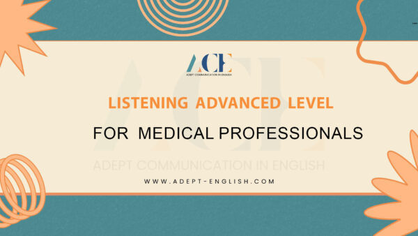 Listening (Advanced) Level for Medical Professionals